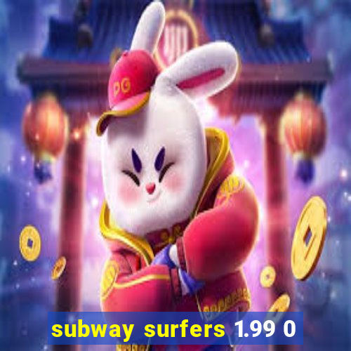 subway surfers 1.99 0